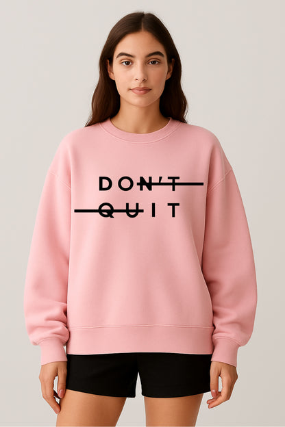Don't Quit Printed sweatshirt